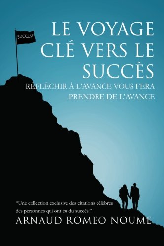 Voyage Cl Vers le Succs  Reflechir  l'avance vous fera prendre de L'avance [Paperback]