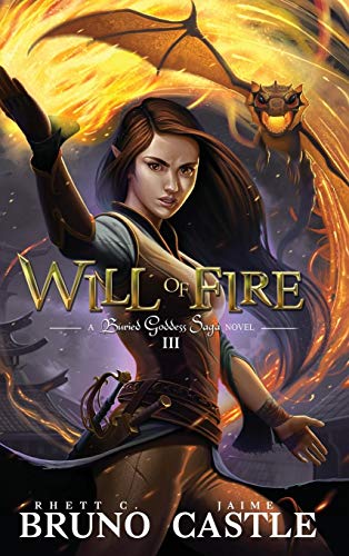 Will of Fire  Buried Goddess Saga Book 3 [Hardcover]