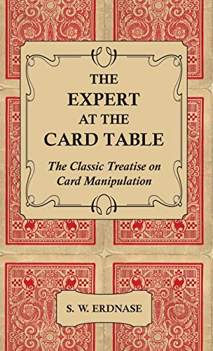 Expert at the Card Table - the Classic Treatise on Card Manipulation [Hardcover]