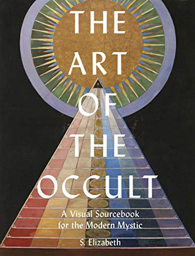 The Art of the Occult: A Visual Sourcebook for the Modern Mystic [Hardcover]