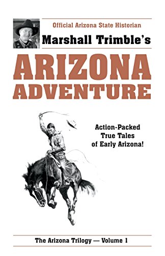 Arizona Adventure Action-Packed True Tales Of Early Arizona (arizona Trilogy) [Paperback]