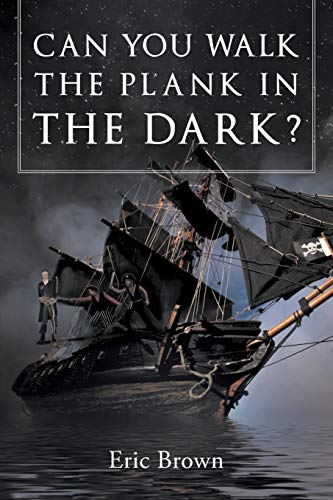 Can You Walk The Plank In The Dark [Paperback]