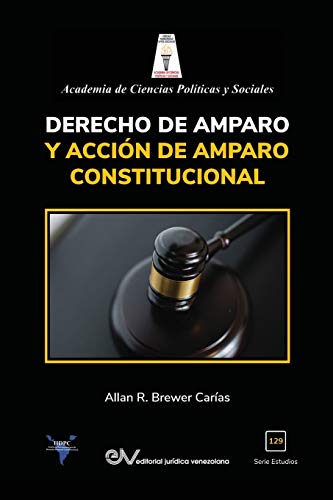 Derecho de Amparo y la Accin de Amparo Constitucional [Paperback]