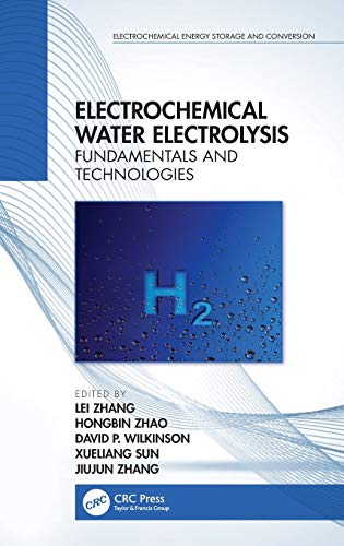 Electrochemical Water Electrolysis Fundamentals and Technologies [Hardcover]