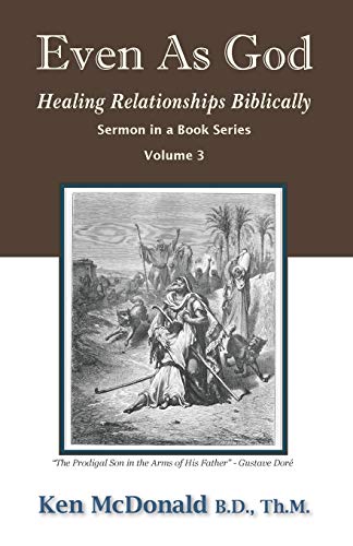 Even As God  Healing Relationships Biblically [Paperback]