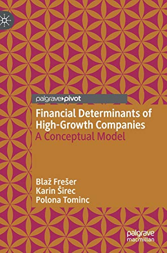 Financial Determinants of High-Growth Companies: A Conceptual Model [Hardcover]