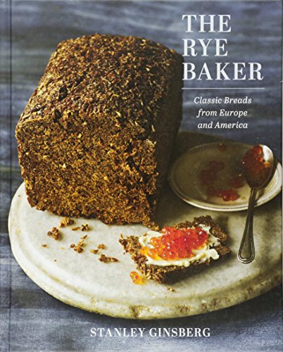 The Rye Baker: Classic Breads from Europe and