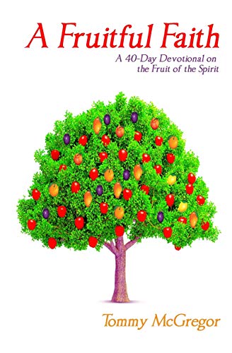 Fruitful Faith  A 40-Day Devotional on the Fruit of the Spirit [Paperback]