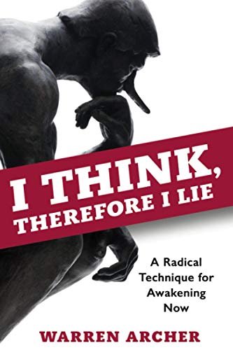 I Think, Therefore I Lie  A Radical Technique for Aakening No [Paperback]