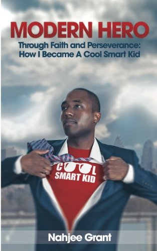 Modern Hero  Through Faith and Perseverance Ho I Became a Cool Smart Kid [Paperback]