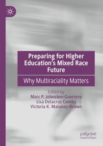 Preparing for Higher Educations Mixed Race Future: Why Multiraciality Matters [Paperback]