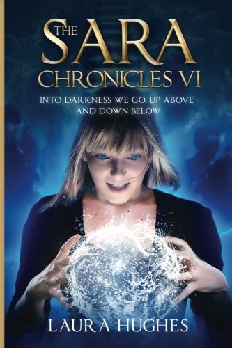 Sara Chronicles Book 6  Into Darkness We Go- up above and don Belo [Paperback]