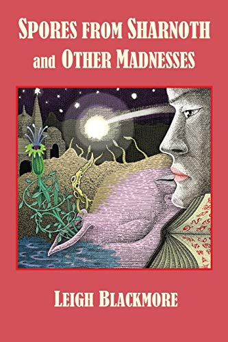 Spores From Sharnoth And Other Madnesses [Paperback]