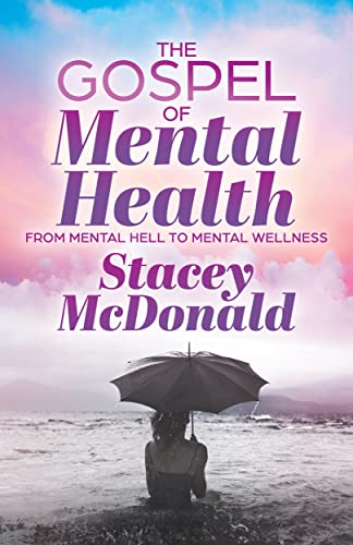 The Gospel of Mental Health From Mental Hell to Mental Wellness [Paperback]