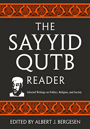 The Sayyid Qutb Reader Selected Writings on Politics, Religion, and Society [Paperback]