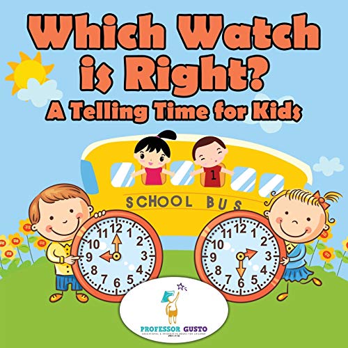 Which Watch Is Right- a Telling Time Book for Kids [Paperback]