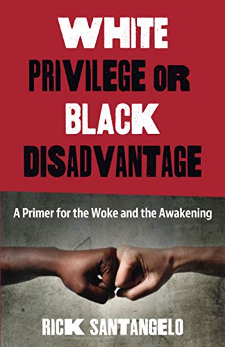 White Privilege or Black Disadvantage  A Primer for the Woke and Aakening [Paperback]