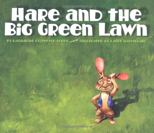 Hare and the Big Green Lawn [Hardcover]