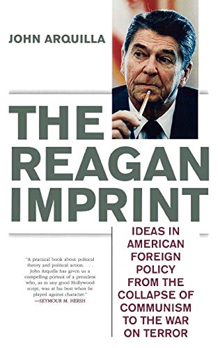 The Reagan Imprint: Ideas in American Foreign Policy from the Collapse of Commun [Paperback]