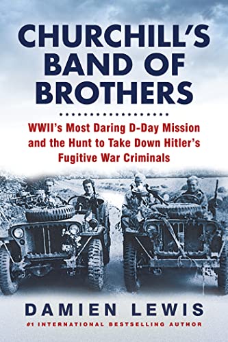 Churchill's Band of Brothers: WWII's Most Daring D-Day Mission and the Hunt to T [Paperback]