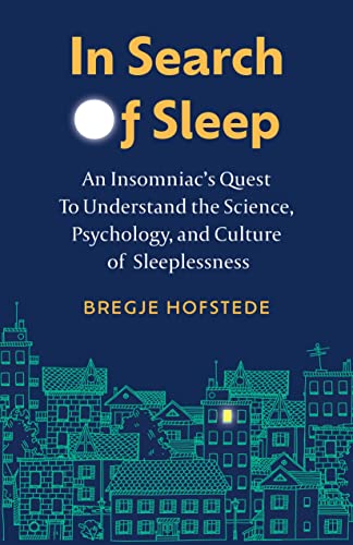 In Search of Sleep: An Insomniac's Quest to Understand the Science, Psychology,  [Hardcover]