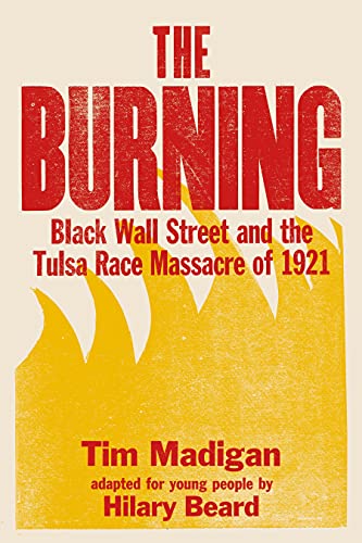 The Burning (Young Readers Edition): Black Wall Street and the Tulsa Race Massac [Hardcover]