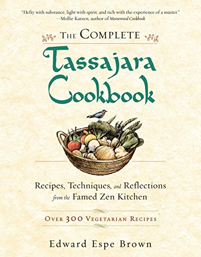 The Complete Tassajara Cookbook: Recipes, Techniques, and Reflections from the F [Paperback]