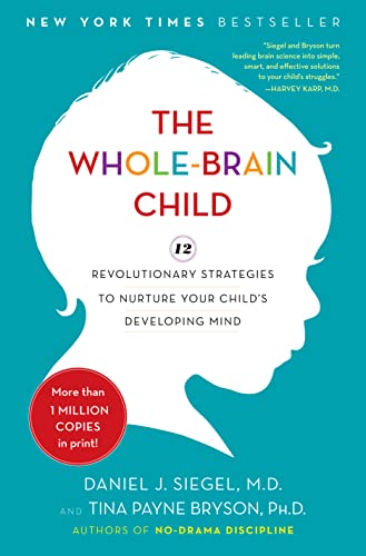 The Whole-Brain Child: 12 Revolutionary Strategies to Nurture Your Child's Devel [Hardcover]