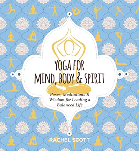 Yoga for Mind, Body and   Spirit: Poses, Medi