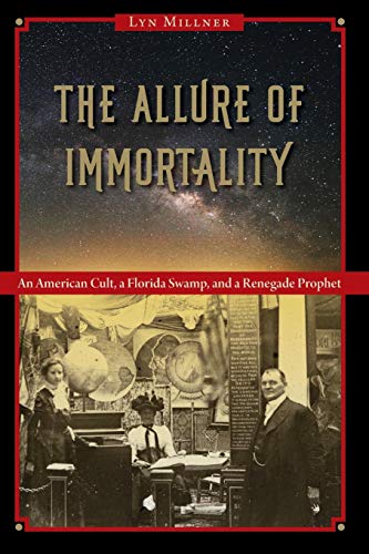 Allure of Immortality  An American Cult, a Florida Swamp, and a Renegade Prophe [Paperback]