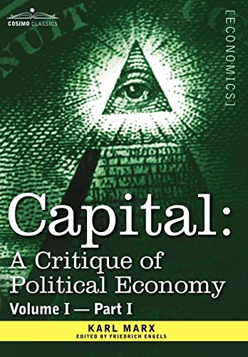 Capital A Critique Of Political Economy - Vol. I-Part I The Process Of Capital [Hardcover]