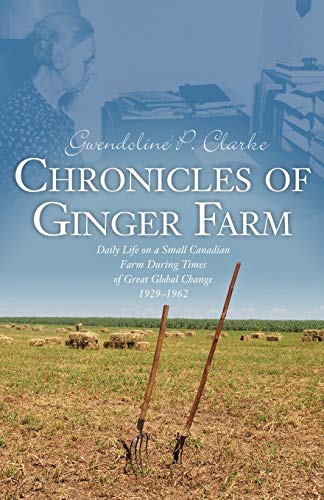 Chronicles of Ginger Farm  Life on a Small Canadian Farm During Times of Great  [Hardcover]