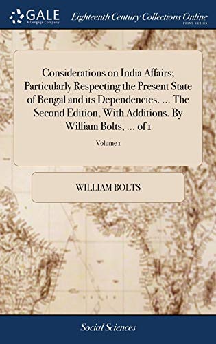 Considerations on India Affairs Particularly Respecting the Present State of Be [Hardcover]