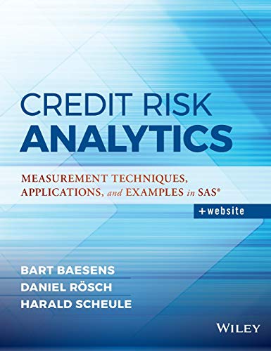 Credit Risk Analytics Measurement Techniques, Applications, and Examples in SAS [Hardcover]