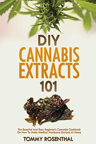 DIY Cannabis Extracts 101  The Essential Beginner's Guide to CBD and Hemp Oil t [Paperback]