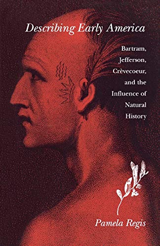 Describing Early America Bartram, Jefferson, Crevcoeur, and the Influence of N [Paperback]