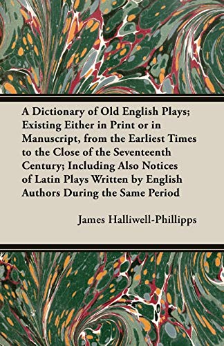 Dictionary of Old English Plays Existing Either in Print or in Manuscript, from [Paperback]