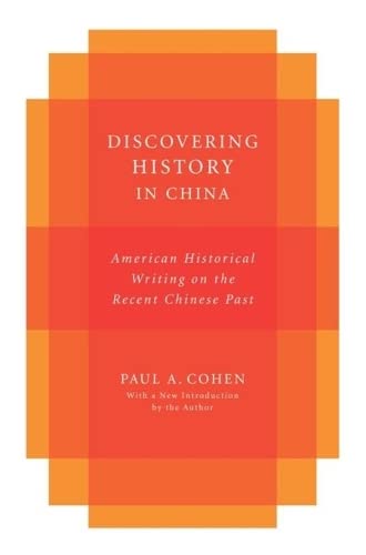 Discovering History in China American Historical Writing on the Recent Chinese  [Paperback]