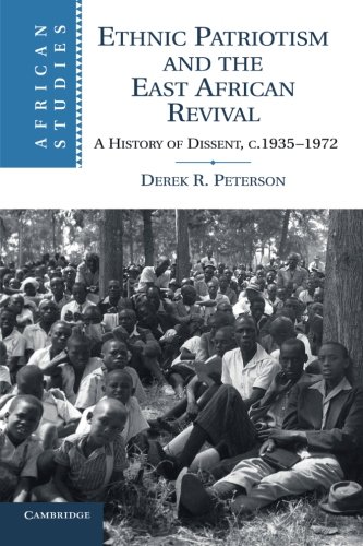 Ethnic Patriotism and the East African Revival A History of Dissent, c.1935197 [Paperback]