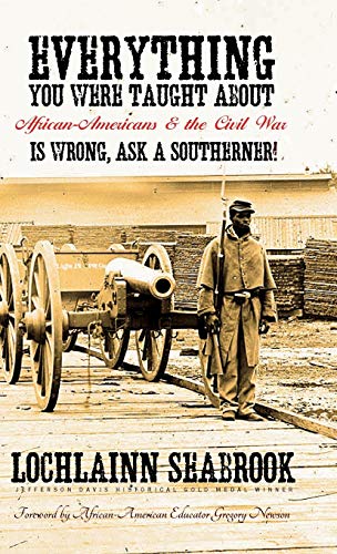 Everything You Were Taught About African-Americans And The Civil War Is Wrong, A [Hardcover]