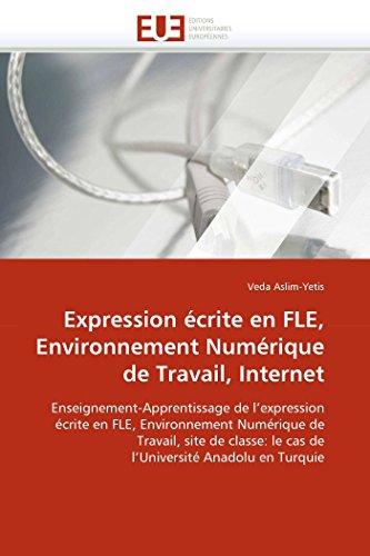 Expression crite En Fle, Environnement Numrique De Travail, Internet Enseigne [Paperback]