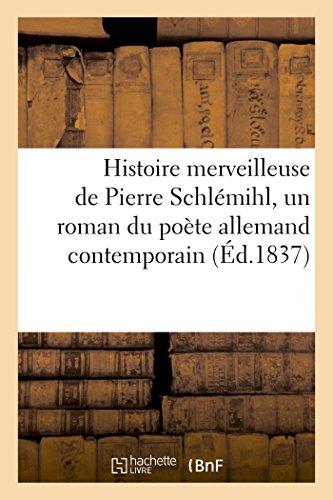 Histoire Merveilleuse de Pierre Schlmihl, un Roman du Pote Allemand Contempora [Paperback]