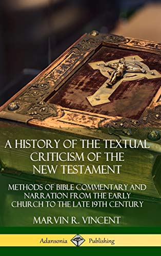 History of the Textual Criticism of the Ne Testament  Methods of Bible Comment [Hardcover]