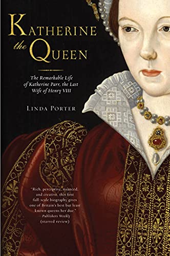 Katherine the Queen The Remarkable Life of Katherine Parr, the Last Wife of Hen [Paperback]