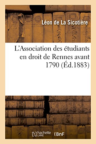 L'Association Des Etudiants En Droit De Rennes Avant 1790, Par L. De La Sicotier