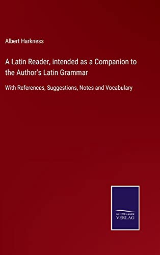 Latin Reader, Intended As A Companion To The Author's Latin Grammar