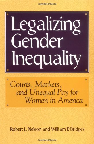 Legalizing Gender Inequality Courts, Markets and Unequal Pay for Women in Ameri [Paperback]