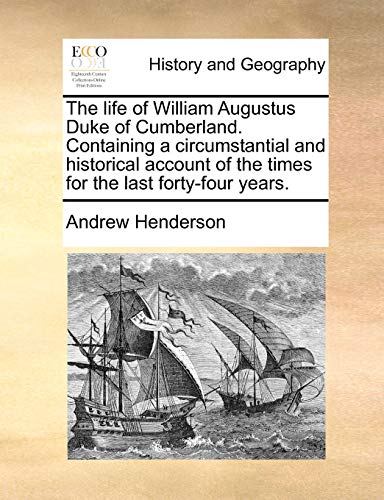 Life of William Augustus Duke of Cumberland Containing a Circumstantial and Hist [Paperback]