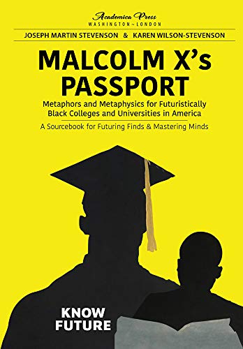 Malcolm Xs passport metaphors and metaphysics for futuristically black college [Paperback]