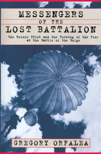 Messengers of the Lost Battalion The Heroic 551st and the Turning of the Tide a [Paperback]